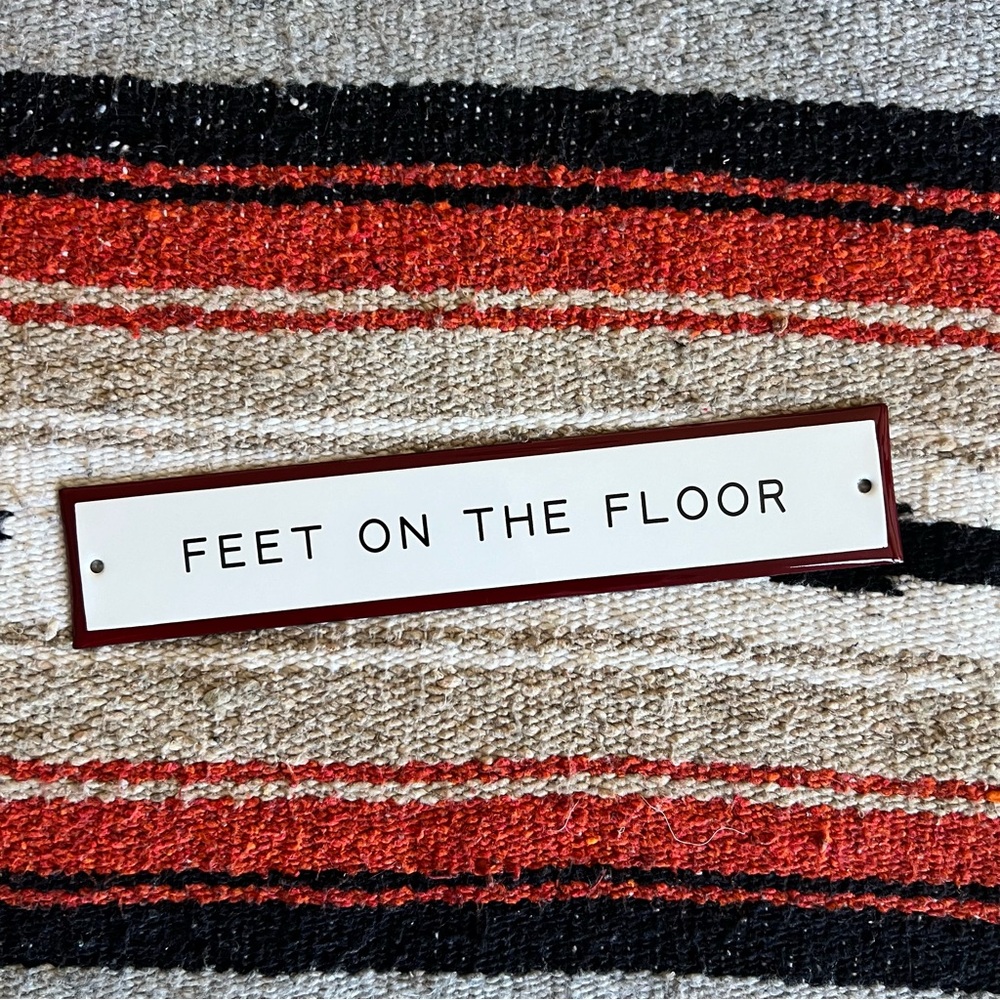 Best Made Co. Enamel “Feet on the Floor” Wall Sign